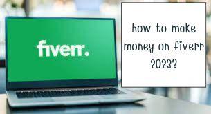 how to make money on fiverr 2023