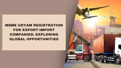 MSME Udyam Registration for Export-Import Companies: Exploring Global Opportunities