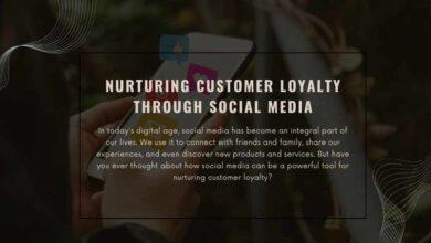 Nurturing Customer Loyalty Through Social Media